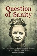 Question of Sanity: The True Story of Female Serial Killers in 19th Century New