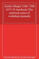 Austin Allegro 1100, 1300 1973-79 Autobook (The autobook series of workshop man