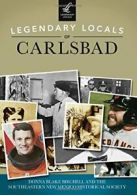 Legendary Locals of Carlsbad.by Birchell New 9781467102261 Fast Free Shipping<|