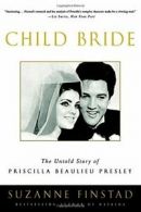 Child Bride: The Untold Story of Priscilla Beaulieu Presley.by Suzanne New<|