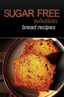 Solution, Sugar-Free : Sugar-Free Solution - Bread recipes