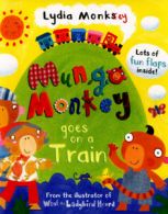 Mungo Monkey: Mungo Monkey goes on a train by Lydia Monks (Novelty book)