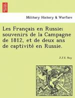 Les Franc ais en Russie; souvenirs de la Campag. Roy, J.J.E..#*=