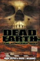 Dead Earth The Vengeance Road by David T. Wilbanks Mark Justice