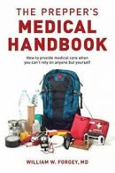 The Prepper's Medical Handbook By William Forgey