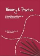 Theory and Practice: A Straightforward Guide for Social Work Students By Siobha