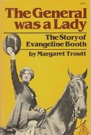 Title: General Was a Lady The Story of Evangeline Booth By Margaret Troutt