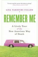 Remember Me: A Lively Tour of the New American Way of Death.by Cullen New<|