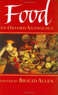 Food: An Oxford Anthology, ISBN 0192123270