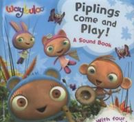 Piplings come and play!: a sound book (Hardback)