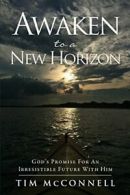 AWAKEN TO A NEW HORIZON. McCONNELL, TIM New 9781498496377 Fast Free Shipping.#