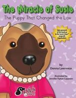 The Miracle of Susie the Puppy That Changed the Law.by Lawrence, Smith New.#