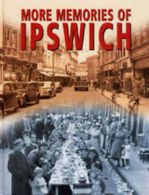 More Memories of Ipswich (Hardback)