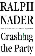 Crashing the Party: How to Tell the Truth and Still Run ... | Book