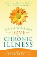When Someone You Love Has a Chronic Illness: Ho. Greensberg<|