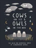 Cows on ice & owls in the bog: the weird and wonderful world of Scandinavian