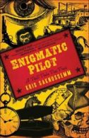 Enigmatic pilot: a tall tale too true by Kris Saknussemm  (Paperback)