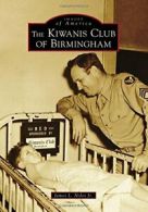 The Kiwanis Club of Birmingham (Images of America). Noles 9781467126243 New<|