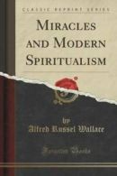 Miracles and Modern Spiritualism (Classic Reprint) by Alfred Russel Wallace