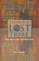 Losing a lost tribe: Native Americans, DNA, and the Mormon Church by Simon G.
