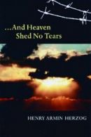 ... and Heaven Shed No Tears, Herzog, Armin 9780299210748 Fast Free Shipping,,