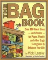 Lansky, Vicki: The bag book: over 500 great uses--and reuses--for paper,