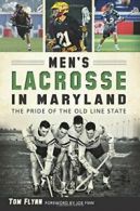 Men's Lacrosse in Maryland:: The Pride of the Old Line State (Sports). Flynn<|