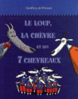 Le loup, la chevre et les 7 chevreaux by Geoffroy de Pennart (Paperback)
