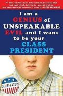 I am a genius of unspeakable evil and I want to be your class president by Josh