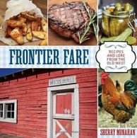 Frontier Fare: Recipes and Lore from the Old West. Monahan 9780762797547 New<|