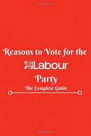 Reasons to Vote for The Labour Party: The Complete Guide, Excellent Condition, S