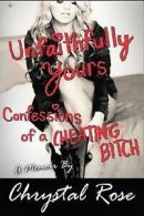 Rose, Chrystal : Unfaithfully Yours: Confessions of a Che