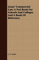 Lyons' Commercial Law; A Text Book For Schools . Lyons, A..#