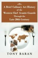 A Brief Culinary Art History of the Western Che. Baran, Tony.#*=