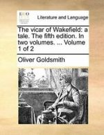 The vicar of Wakefield: a tale. The fifth editi, Goldsmith, Oliver PF,,