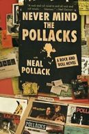 Never Mind the Pollacks: A Rock and Roll Novel. Pollack 9780060527914 New<|