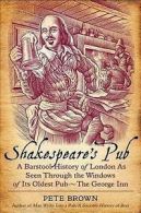 Shakespeare's pub: a barstool history of London as seen through the windows of