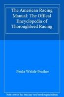 The American Racing Manual: The Offical Encyclopedia of Thoroughbred Racing By