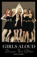 Dreams That Glitter: Our Story By Girls Aloud. 9780593061305