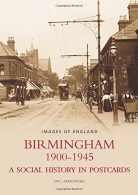 Birmingham 1900-1945: A Social History in Postcards (Images of England), Armstro