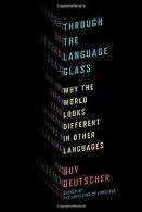 Through the Language Glass: Why the World Looks Dif... | Book