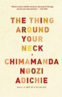 The Thing Around Your Neck.by Adichie New 9780307455918 Fast Free Shipping<|