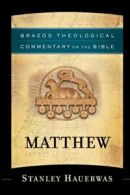 Matthew (Brazos Theological Commentary on the Bible).by Hauerwas, Reno New<|