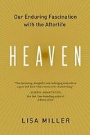 Heaven: Our Enduring Fascination with the Afterlife. Miller 9780060554767 New<|