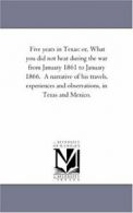 Five Years in Texas: or, What You Did Not Hear . North, Thomas..#