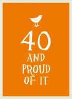 40 and proud of it (Hardback)