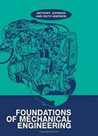 Foundations of Mechanical Engineering By A. D. Johnson, Keith Sherwin