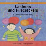 Festival time!: Lanterns and firecrackers: a Chinese New Year story by Jonny