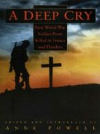 A deep cry: First World War soldier-poets killed in France and Flanders by Anne