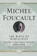 The Birth of Biopolitics: Lectures at the College de Fra... | Book